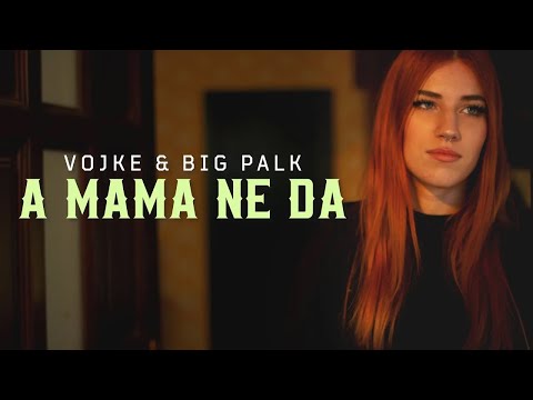 VOJKE & BIG PALK - A MAMA NE DA (OFFICIAL VIDEO)