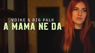 VOJKE & BIG PALK - A MAMA NE DA (OFFICIAL VIDEO)