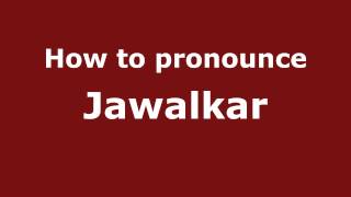 How to pronounce Jawalkar
