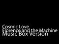 Cosmic Love (Music Box Version) - Florence and ...