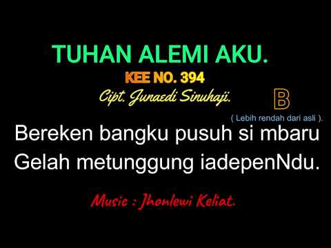 KEE 394 (Karaoke Version). B (lebih rendah). TUHAN ALEMI AKU