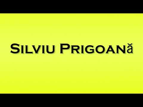 Pronunciation of Silviu Prigoana