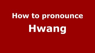 How to pronounce Hwang