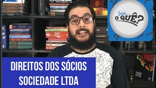 DIREITOS DOS SÓCIOS na Sociedade Limitada LTDA | Jurídioque?!?!