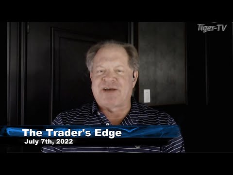 July 7th The Trader's Edge with Steve Rhodes on TFNN - 2022