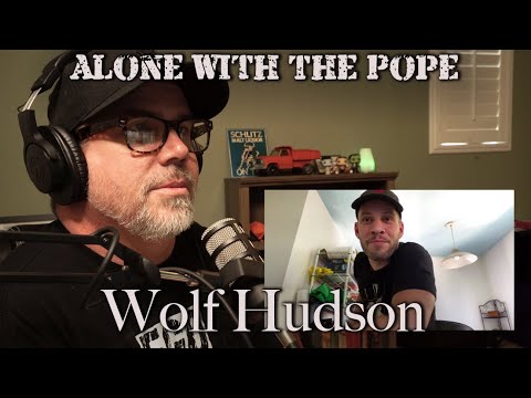 Alone With The Pope #40 - Wolf Hudson