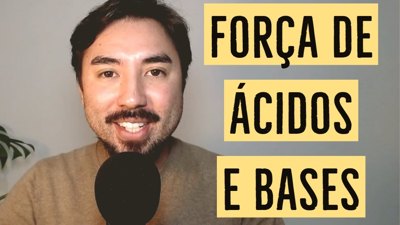 Força de Ácidos e Bases | Química Inorgânica | Equilíbrio Química | Aula 20