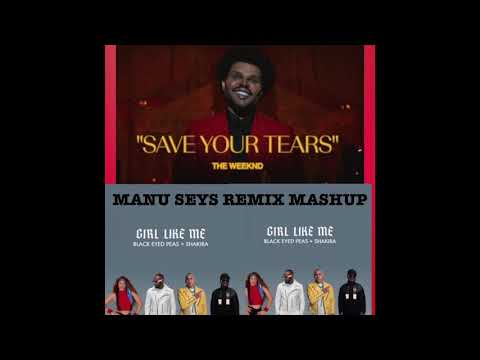 The Weeknd vs Black Eyed Peas & Shakira - Save Your Tears Girl Like Me (Manu Seys Remix Mashup 2021)