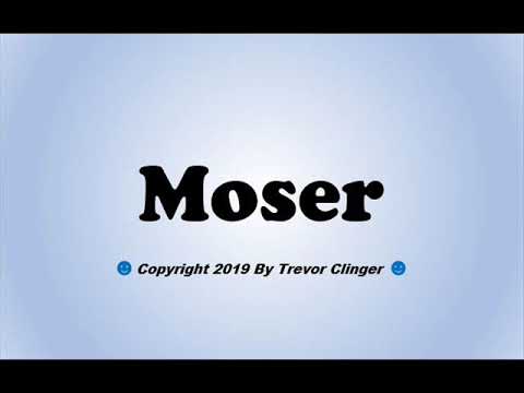 How To Pronounce Moser