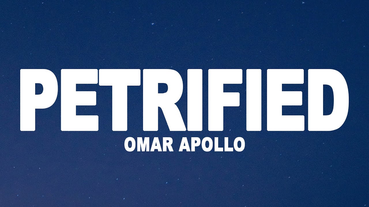 Omar Apollo - Petrified (Lyrics)