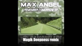 Max Angel - Remember Tomorrow Magik Deepness Remix