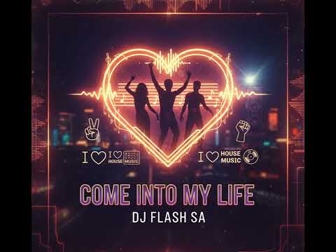 Come Into My Life DJ Flash