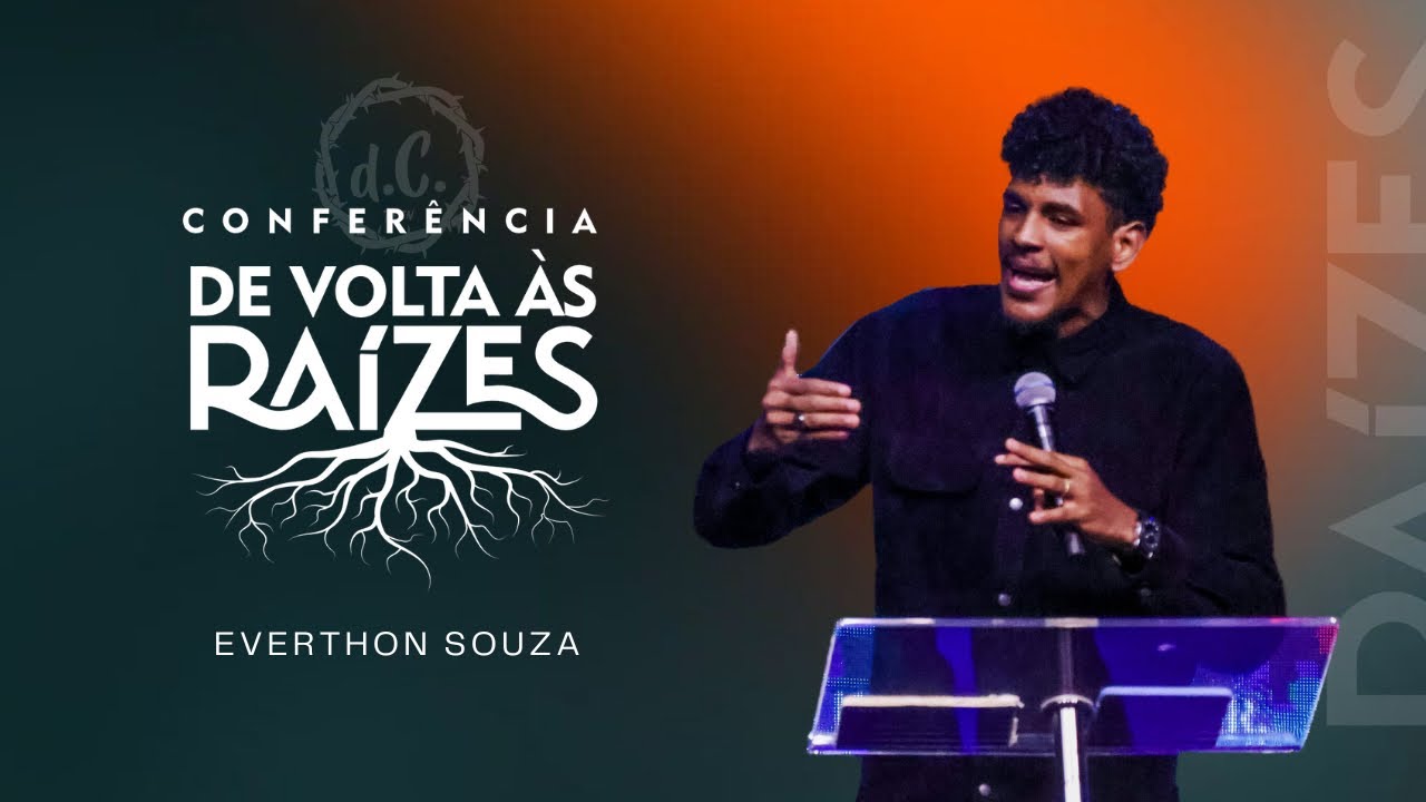 Everthon Souza | De Volta as Raizes | Conferência d.C | 21.02.25