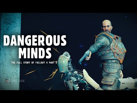 Dangerous Minds - The Full Story of Fallout 4 Part 8