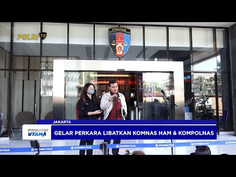 POLRI LAKUKAN GELAR PERKARA TERHADAP INSIDEN DEMO PEJOMPONGAN