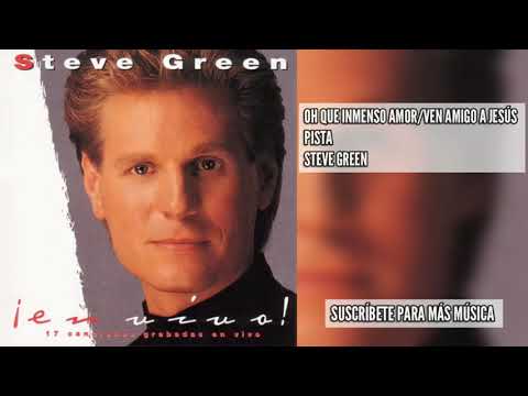 Steve Green - Oh que inmenso amor/Ven amigo a Jesús - Pista