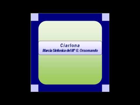 "Ciarlona"- Marcia Sinfonica - G. Orsomando