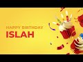 Happy Birthday ISLAH Happy Birthday Song Made Especially For You