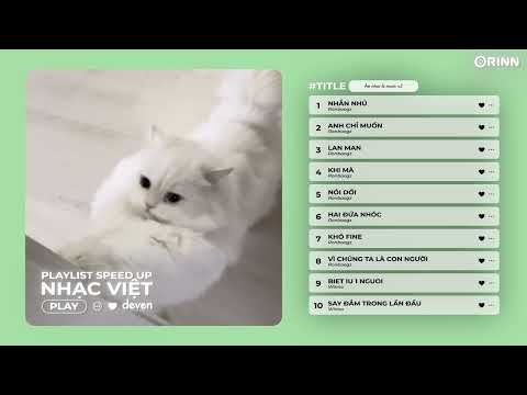 Playlist Nhạc Speed Up Chill và Yêu Đời - Nhắn Nhủ, Anh Chỉ Muốn, Lan Man, Khi Mà, Nói Dối | Deven