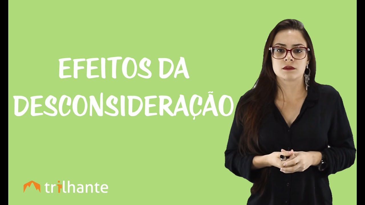 Desconsideração da Personalidade Jurídica - Efeitos da Desconsideração