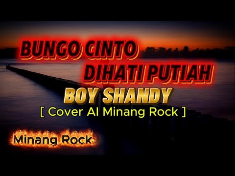 Bungo Cinto Dihati Putiah - Boy Shandy [] [Cover AI Minang Rock]