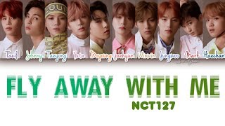 NCT 127 (엔시티127) - Fly Away With Me (신기루) Lyrics [Color Coded/HAN/ROM/ENG]