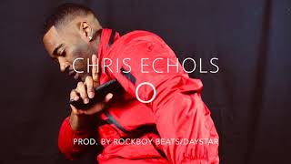 Chris Echols - O (Prod. By RockBoy Beats/Daystar)