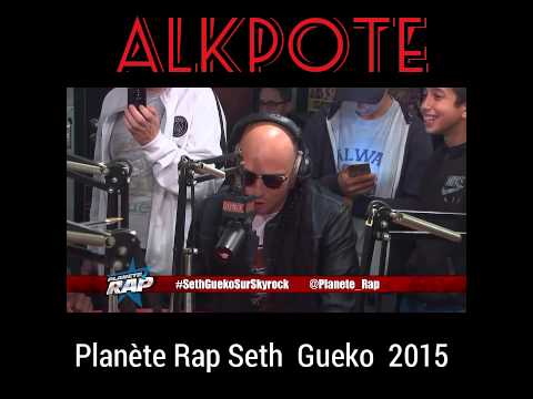 Alkpote (Freestyle Planète Rap Seth Gueko )2015