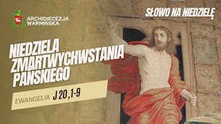 SŁOWO NA NIEDZIELĘ - NIEDZIELA ZMARTWYCHWSTANIA PAŃSKIEGO ROK C [20.04.2025 r.] abp Józef Górzyński
