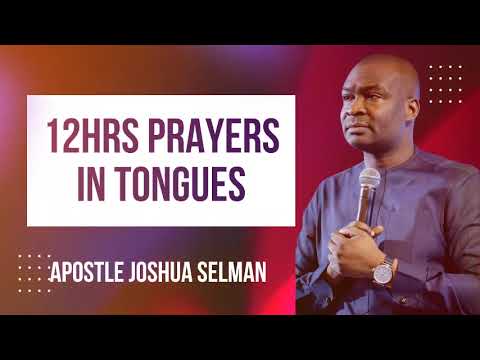 12 hrs Praying in tongues -  Apostle Joshua Selman - Motivate Yourself to Pray #apostlejoshuaselman