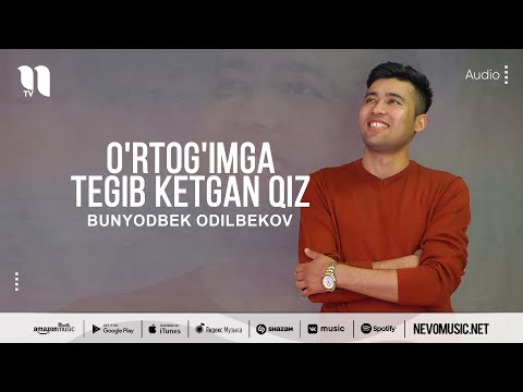 Bunyodbek Odilbekov - O'rtog'imga tegib ketgan qiz (audio 2022)