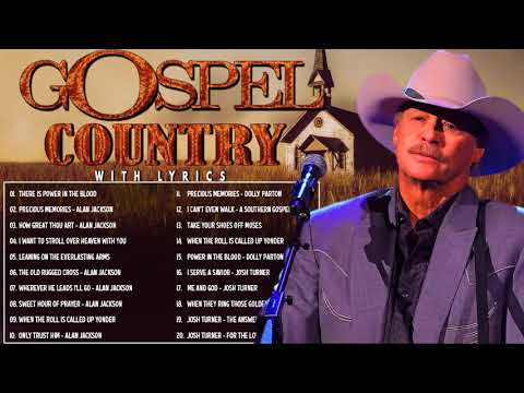 Top 50 Inspirational Old Country Gospel Songs With Lyrics By Alan Jackson