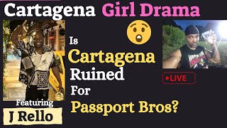 Cartagena Girl Drama - J Rello Tells Us Is Cartagena Ruined For Passport Bros? | Is Sosua Better?