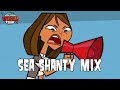 Total Drama World Tour Song Sea Shanty Mix