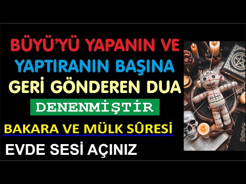 BÜYÜLERİ YAPANIN BAŞINA GERİ GÖNDEREN DUA - BÜYÜCÜ, ŞETYTANLAR VE KÖTÜ CİNLER YAKLAŞAMAZLAR