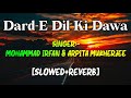 Dard E Dil Ki Dawa Slowed And Reverb Mohammad Irfan Arpita Mukherjee Union Reverb Music