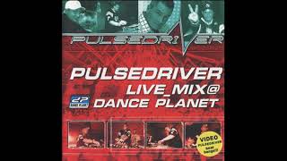 Pulsedriver - Live mix@Dance planet vol.1 (2004)