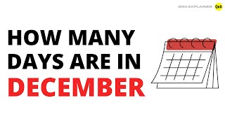 How many days are in December  - QnA Explained