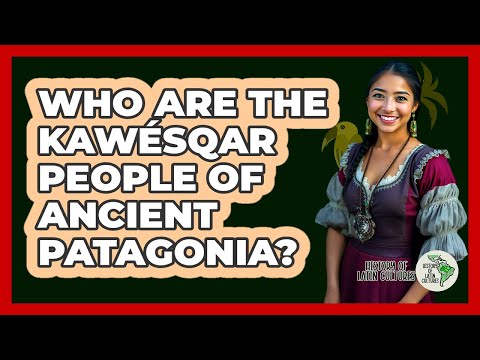 Who Are The Kawésqar People Of Ancient Patagonia? - History Of Latin Cultures