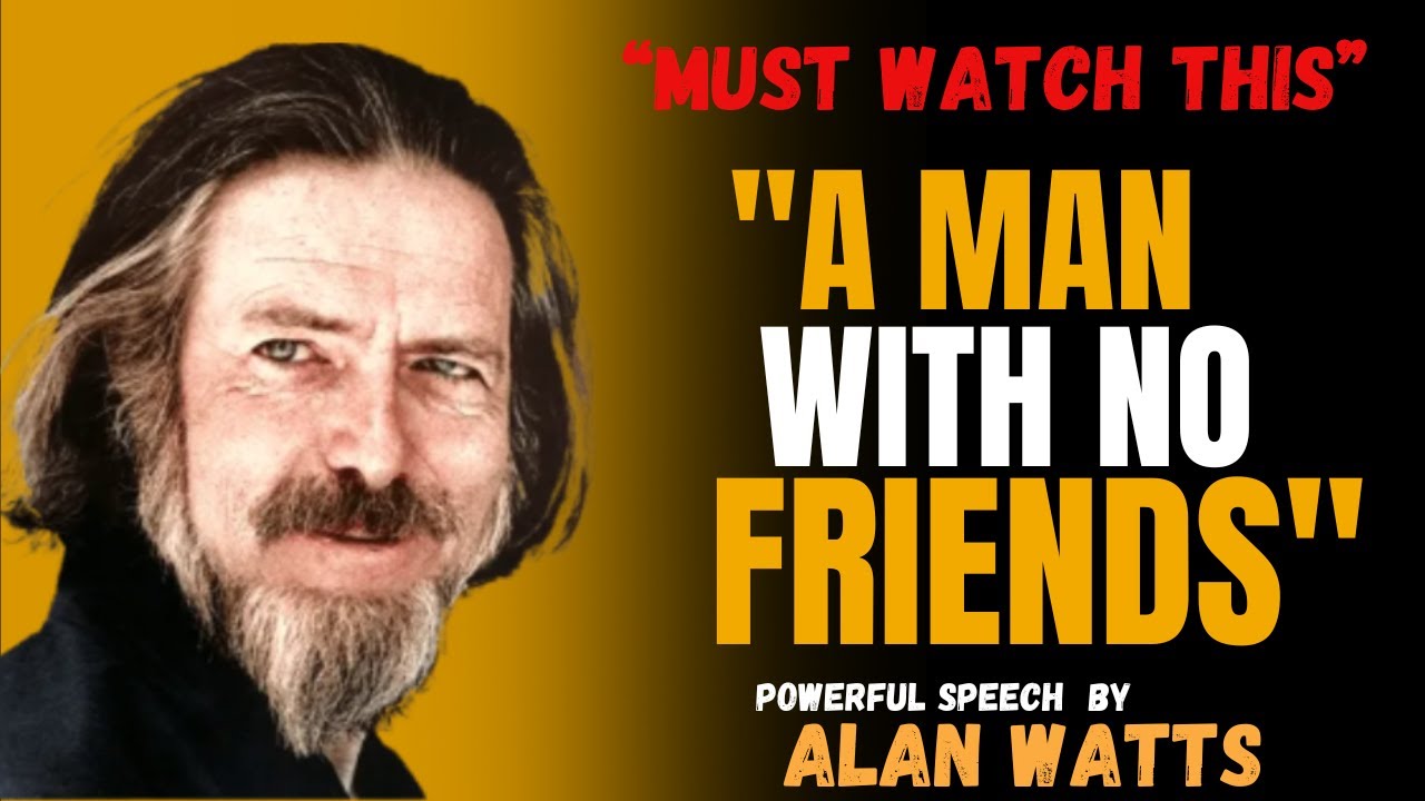 "WHY A MAN WITH NO FRIENDS IS TRULY FREE" | BEST AND POWERFUL SPEECH BY ALAN WATTS !!