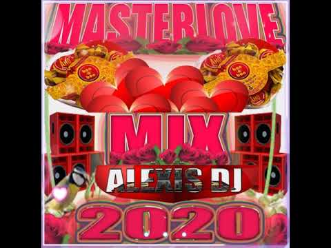 MASTER LOVE MIX 2020 BY ALEXIS DJ