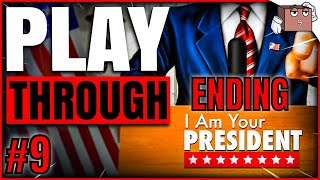 I AM YOUR PRESIDENT - Playthrough - part 9 [ENDING]