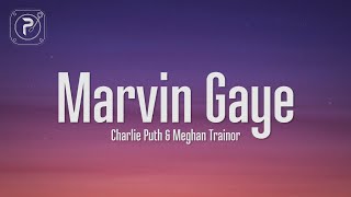 Charlie Puth - Marvin Gaye (Lyrics) ft. Meghan Trainor