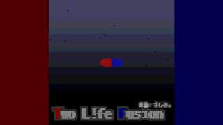 Two L!fe Fusion