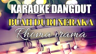 Download lagu BUAH DURI NERAKA - RHOMA IRAMA  - KARAOKE DANGDUT NADA PRIA mp3