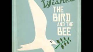 The Bird and the Bee - Wishes