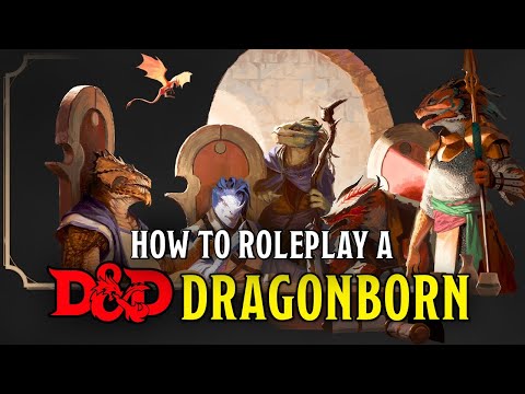 Roleplaying a Dragonborn in Dungeons & Dragons: Ignite Your Campaign with Draconic Flair