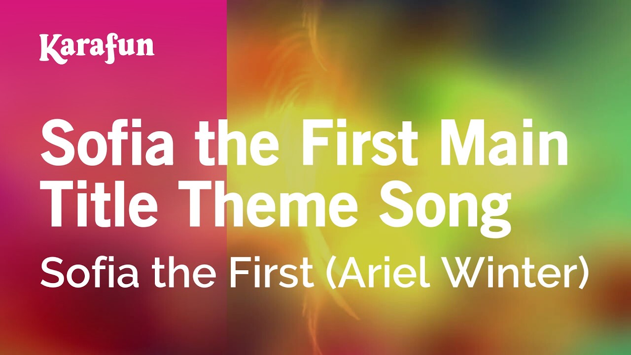 Sofia the First Main Title Theme Song - Sofia the First (Ariel Winter) | Karaoke Version | KaraFun
