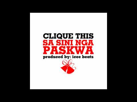 Clique THIS - "Sa Sini nga Paskwa" (Produced by: Icee Beats)
