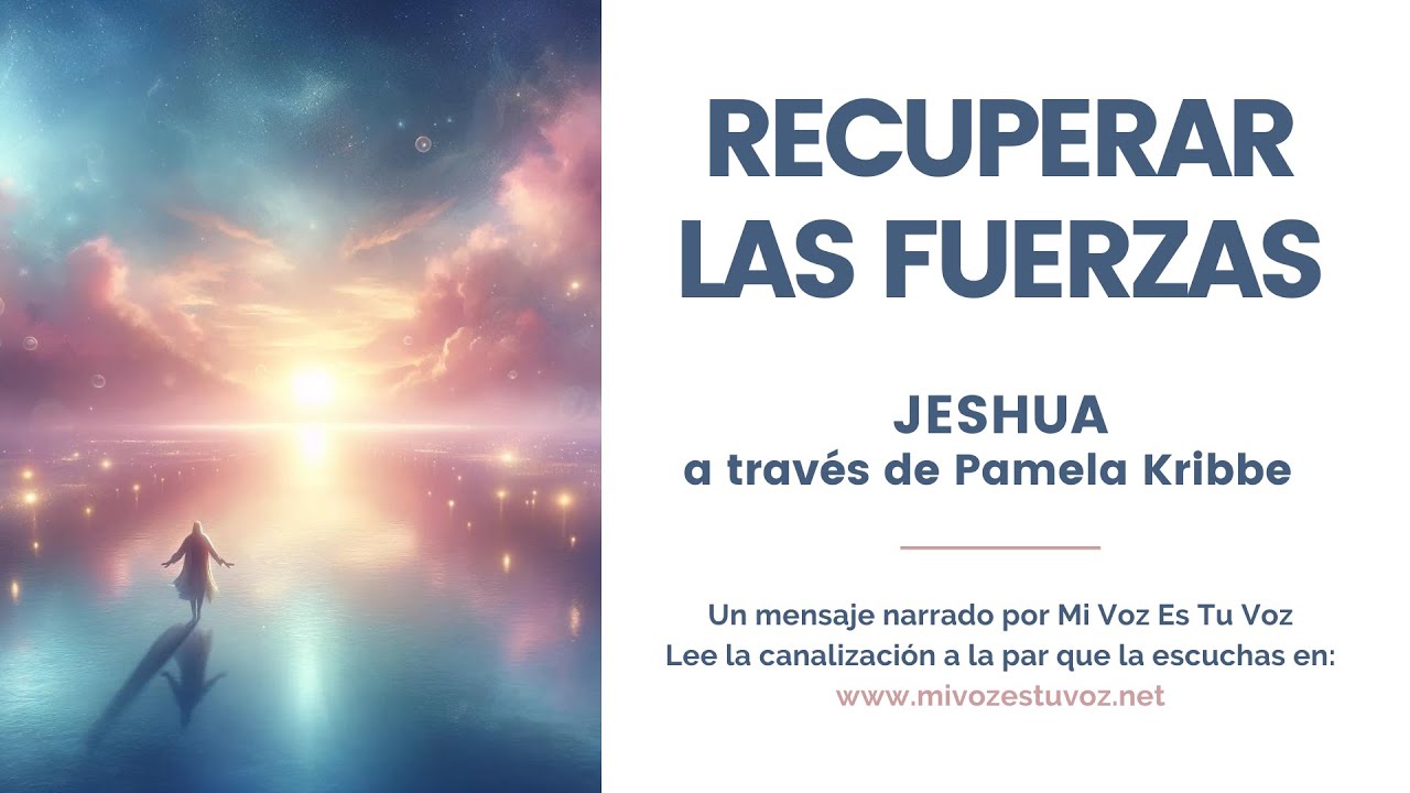 RECUPERAR LAS FUERZAS | Jeshua a través de Pamela Kribbe